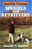 Gun-Dog Training: Spaniels and Retrievers