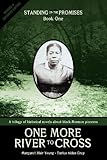 Standing on the Promises, Book One: One More River to Cross (Revised & Expanded)