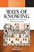 Ways of Knowing: New Approaches in the Anthropology of Knowledge and Learning (Methodology & History in Anthropology)