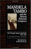 Mandela, Tambo, and the African National Congress: The Struggle Against Apartheid, 1948-1990, A Documentary Survey