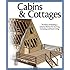 Cabins & Cottages: The Basics of Building a Getaway Retreat for Hunting, Camping, and Rustic Living