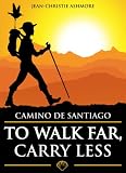 Camino de Santiago: To Walk Far, Carry Less
