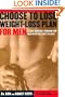 Choose to Lose Weight-Loss Plan for Men : A Take-Control Program for Men With Guts to Lose