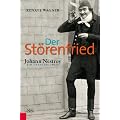 Der St�renfried: Johann Nestroy � ein Theaterleben
