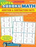 Super Sudoku Math: Addition & Subtraction Facts: 40+ Reproducible Puzzles That Motivate Students to Practice and Master Math Facts
