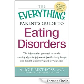 The Everything Parent's Guide to Eating Disorders: The information plan you need to see the warning signs, help promote positive body image, and develop ... plan for your child (Everything Series)