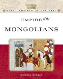 Empire of the Mongols (Great Empires of the Past)