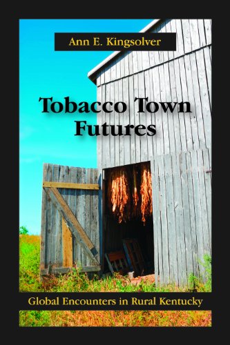 Tobacco Town Futures: Global Encounters in Rural Kentucky
