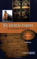 St. Fidelis Parish in College Point, NY The First Seventy-Five Years 1856-1931