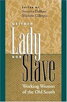 Neither Lady nor Slave: Working Women of the Old South