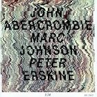 John Abercrombie, Marc Johnson and Peter Erskine by  Marc Johnson, John Abercrombie, and Peter Erskine 