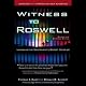 Witness to Roswell: Unmasking the Government's Biggest Cover-Up