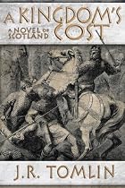 Click to Download Free Kindle Book -> A Kingdom's Cost, a Historical Novel of Scotland