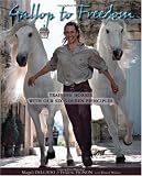 Gallop to Freedom: Training Horses with Our Six Golden Principles