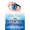 The Intention Experiment: Use Your Thoughts to Change the World
