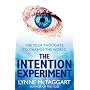 The Intention Experiment: Use Your Thoughts to Change the World