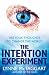 The Intention Experiment: Use Your Thoughts to Change the World