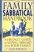 The Family Sabbatical Handbook: The Budget Guide To Living Abroad With Your Family