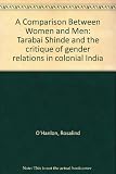 A comparison between women and men : Tarabai Shinde and the critique of gender relations in colonial India