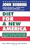 Diet for a New America: How Your Food Choices Affect Your Health, Happiness and the Future Of Life on Earth Second Edition