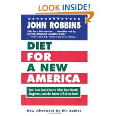 Diet for a New America: How Your Food Choices Affect Your Health, Happiness and the Future Of Life on Earth Second Edition