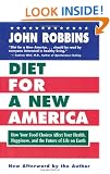 Diet for a New America: How Your Food Choices Affect Your Health, Happiness and the Future Of Life on Earth Second Edition