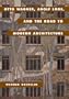 Otto Wagner, Adolf Loos, and the Road to Modern Architecture
