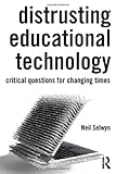 Distrusting educational technology : critical questions for changing times