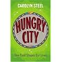 Hungry City: How Food Shapes Our Lives