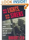 No Lights, No Sirens: The Corruption and Redemption of an Inner City Cop