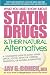 What You Must Know about Statin Drugs & Their Natural Alternatives: A Consumer's Guide to Safely Using Lipitor, Zocor, Pravachol, Crestor, Mevacor, or