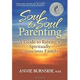 soul to soul parenting a guide to raising a spiritually conscious family