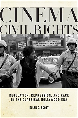 Cinema Civil Rights: Regulation, Repression, and Race in the Classical Hollywood Era