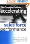 The Complete Guide to Accelerating Sales Force Performance : How to Get More Sales from Your Sales Force