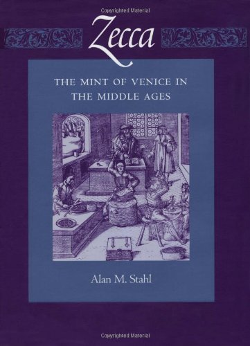 zecca the mint of venice in the middle ages published in association with the american numismatic society