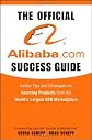 The Official alibaba.com Success Guide: Insider Tips and Strategies for Sourcing Products from the World's Largest B to B Marketplace