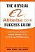 The Official Alibaba.com Success Guide: Insider Tips and Strategies for Sourcing Products from the World's Largest B2B Marketplace