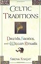 Celtic Traditions: Druids, Faeries, and Wiccan Rituals