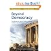 Beyond Democracy: Why democracy does not lead to solidarity, prosperity and liberty but to social conflict, runaway spending and a tyrannical government