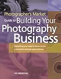 ISBN 9781582972640 product image for Photographer's Market Guide to Building Your Photography Business | upcitemdb.com