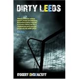 Dirty Leedsby Robert Endeacott