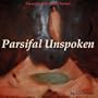 Parsifal Unspoken, Theatre of Truth(s) Series
