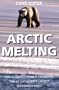 Arctic Melting: How Global Warming is Destroying One of the World's Largest Wilderness Areas