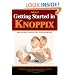 Getting Started In Knoppix: The First Guide To Knoppix For The Complete Beginner