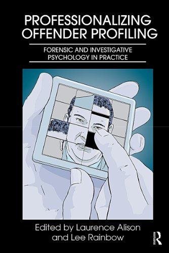 Professionalizing Offender Profiling: Forensic and Investigative Psychology in Practice