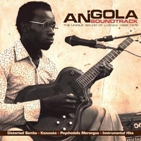 Angola Soundtrack (The Unique Sound of Luanda (1968-1976))
