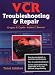VCR Troubleshooting & Repair, Third Edition
