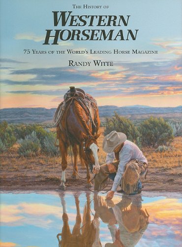 The History of Western Horseman: 75 Years of the World's Leading Horse Magazine (Western Horseman Books)