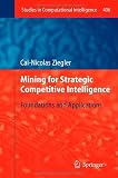 Mining for Strategic Competitive Intelligence: Foundations and Applications (Studies in Computational Intelligence)