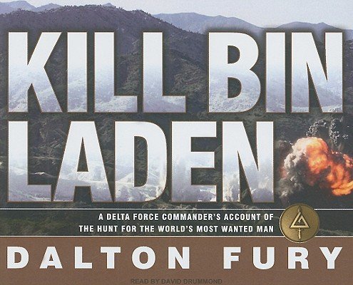 Kill Bin Laden: A Delta Force Commander's Account of the Hunt for the World's Most Wanted Man [KILL BIN LADEN 10D]